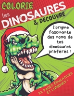 Colorie Les Dinosaures & D�couvre: Cahier de coloriage �ducatif pour enfants / gar�ons de 5 � 8 ans - Int�rieur en couleurs B08FP25K8Y Book Cover
