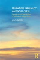 Education, Inequality and Social Class: Expansion and Stratification in Educational Opportunity 1138306371 Book Cover