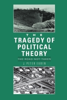 The Tragedy of Political Theory 069102314X Book Cover