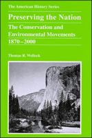 Preserving the Nation: The Conservation and Environmental Movements, 1870-2000 (The American History Series) 0882952544 Book Cover