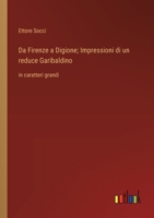 Da Firenze a Digione; Impressioni di un reduce Garibaldino: in caratteri grandi (Italian Edition) 3368362666 Book Cover