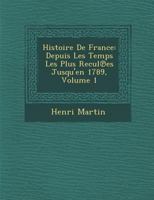 Histoire de France: Depuis Les Temps Les Plus Recules Jusqu'en 1789; Tome 1 2019137771 Book Cover