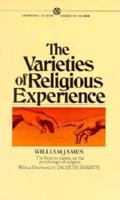 The Varieties of Religious Experience: A Study in Human Nature