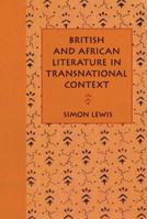 British and African Literature in Transnational Context: Beyond Writing Back 081303602X Book Cover