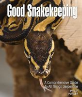 Good Snakekeeping: A Comprehensive Guide to All Things Serpentine 0793806429 Book Cover
