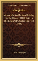 Memorials and Letters Relating to the History of Britain in the Reign of James the First 0548693021 Book Cover