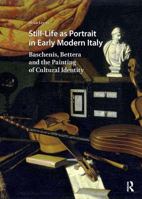Still-Life as Portrait in Early Modern Italy: Baschenis, Bettera and the Painting of Cultural Identity 1041186630 Book Cover