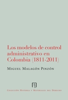 Los modelos de control administrativo en Colombia (1811-2011) (Spanish Edition) 9586957543 Book Cover