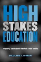 High Stakes Education: Inequality, Globalization, and Urban School Reform (Critical Social Thought) 0415935083 Book Cover