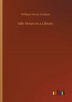 Idle Hours in a Library 3337502571 Book Cover