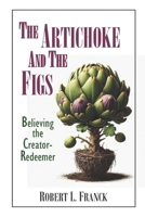 The Artichoke and the Figs: Believing the Creator-Redeemer B0FY57ZFRM Book Cover