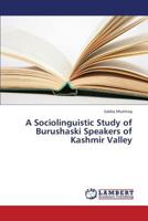 A Sociolinguistic Study of Burushaski Speakers of Kashmir Valley 3659429023 Book Cover