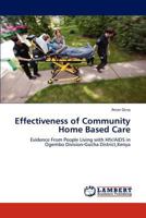 Effectiveness of Community Home Based Care: Evidence From People Living with HIV/AIDS in Ogembo Division-Gucha District,Kenya 365929280X Book Cover