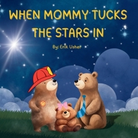 When Mommy Tucks the Stars in 1088156533 Book Cover