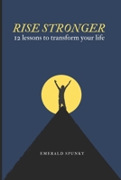 Rise stronger: 12 lessons to transform your life B0DRZ168CT Book Cover