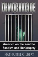 Democracide: America on the Road to Fascism and Bankruptcy 1425959237 Book Cover
