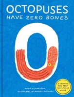Octopuses Have Zero Bones: A Counting Book About Our Amazing World 1735311529 Book Cover