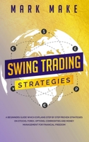 Swing Trading Strategies: A Beginners Guide Which Explains Step by Step Proven Strategies on Stocks, Forex, Options, Commodities and Money Management for Financial Freedom 1801135185 Book Cover