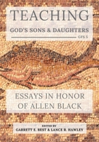 Teaching God’s Sons and Daughters: Essays in Honor of Allen Black 1636631290 Book Cover