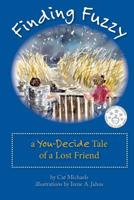 Finding Fuzzy: a You-Decide Tale of a Lost Friend 0615990029 Book Cover
