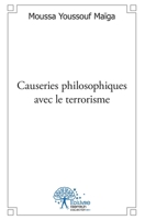 Causeries philosophiques avec le terrorisme: Al-Qaida, Aqmi, Boko Haram (French Edition) 2332493417 Book Cover
