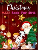 Christmas MAZE Book For Girls: A Maze Activity Book for Girls (Maze Books for Kids) - A Brain Challenge Game For Girls 1707983909 Book Cover