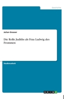 Die Rolle Judiths als Frau Ludwig des Frommen (German Edition) 3346017982 Book Cover