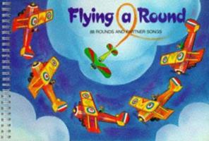 Flying Around: 88 Rounds and Partner Songs (A&C Black Songbook Series) 0713622555 Book Cover