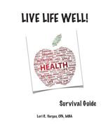 Live Life Well! Survival Guide: Health and Wellness Guide 1502516306 Book Cover