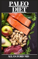 Paleo Diet: The Ultimate Guide Of Paleo diet for weight loss, Paleo diet for beginners, Diabetes diet, Ketogenic diet, Anti inflammatory diet B08HTG631S Book Cover