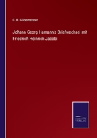 Johann Georg Hamann's Briefwechsel Mit Friedrich Heinrich Jacobi (1868) 1160813809 Book Cover