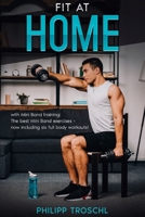 Fit at home - with Mini Band training: The best Mini Band exercises - now including six full body workouts! B08P5XXNBS Book Cover