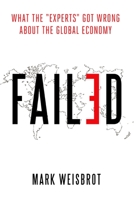 Failed: What the "Experts" Got Wrong about the Global Economy 0195170180 Book Cover