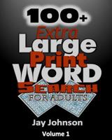 100+ Extra Large Print Word Search for Adults: The Unique Large Print Word Search Book for Seniors Today With Contemporary Words As Large Print Word ... Volume 1 (Adults Brain Workout Game Series) 1975804287 Book Cover