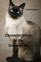 Characteristics of the Siamese cat B0C5C3DY8V Book Cover