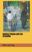 Making Friends with the Crocodile 1729197221 Book Cover