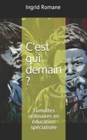 C'est qui demain ?: Tumultes ordinaires en éducation spécialisée B099C5NMVC Book Cover