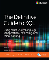 The Definitive Guide to Kql: Using Kusto Query Language for Operations, Defending, and Threat Hunting 0138293384 Book Cover