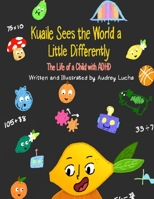 Kuaile Sees the World a Little Differently: The Life of a Child with ADHD B08Z9W55V1 Book Cover