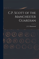 C.P. Scott of the Manchester Guardian 1013613813 Book Cover
