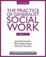 Chapters 1-7: The Practice of Generalist Social Work, Third Edition 0415731747 Book Cover