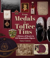 From Medals to Toffee Tins: A History of Hearts in 150 Memorabilia Objects 1801507368 Book Cover