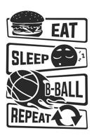 Eat Sleep B-Ball Repeat: Graph Paper 5x5 Notebook for People who like Humor Sarcasm 1081499095 Book Cover