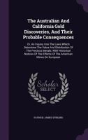 The Australian and Californian Gold Discoveries and Their Probable Consequences 1275809014 Book Cover