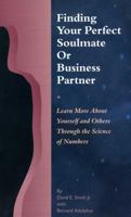 Finding Your Perfect Soulmate or Business Partner: Finding That Perfect Someone Through the Science of Numbers 189164100X Book Cover