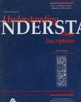 New and Recent Maya Hieroglyph Readings: A Supplement to Understanding Maya Inscriptions 0924171251 Book Cover