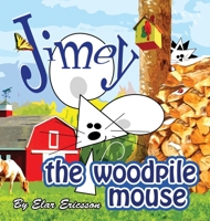 Jimey the Woodpile Mouse 0990353915 Book Cover