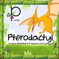 P Is for Pterodactyl 1944575650 Book Cover
