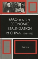 Mao and the Economic Stalinization of China, 1948-1953 (Harvard Cold War Studies Book) 0742540537 Book Cover