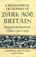 A Biographical Dictionary of Dark Age Britain (Seaby Biographical Dictionaries) 1852640472 Book Cover